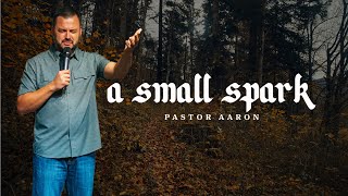 A Small Spark: Pastor Aaron