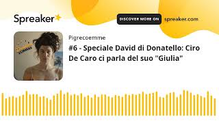 Decisione Critica #6 - Speciale David di Donatello: Ciro De Caro ci parla del suo "Giulia"