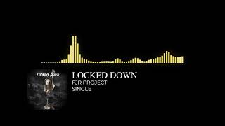 FJR Project | Locked Down | SINGLE STREAM