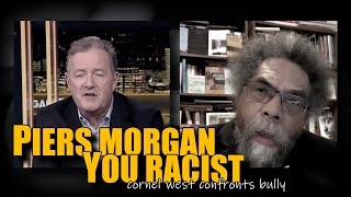 Piers Morgan slammed called racist by Cornel West in heated debate