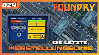 Foundry | 024 | Let's play - Die letzte Herstellungslinie | Gameplay | German Deutsch Factory