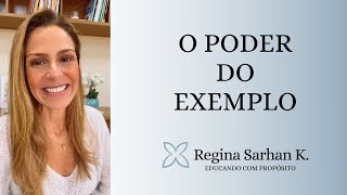 O poder do exemplo - Educando com Propósito I Regina Sarhan K.