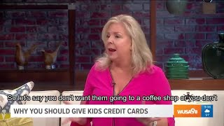 Here are a few reasons why you should give your kids a credit card