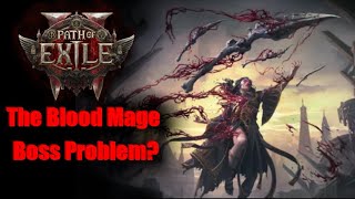 PoE  - The Blood Mage Bossing Problem?