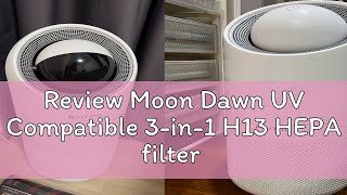 Review Moon Dawn UV Compatible 3-in-1 H13 HEPA filter