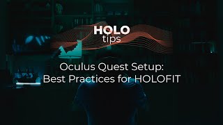 HOLOtips: Oculus Quest Setup - Best Practices for HOLOFIT