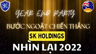 SK HOLDINGS - BƯỚC NGOẶT CHIẾN THẮNG - CÙNG NHÌN LẠI 2022