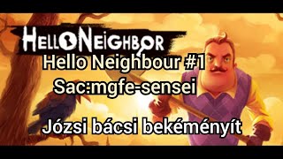 HELLO NEIGHBOUR #1 Józsi bácsi bekeményít!