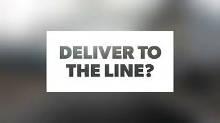 Deliver to the line?