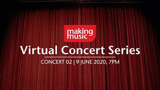 Concert 02 | Making Music Virtual Concert Series