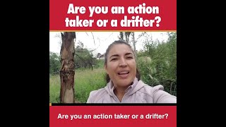 Are you an action taker or a drifter