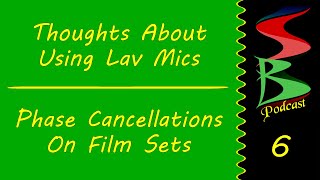 Thoughts About Lav Mics & Live Phase Cancellations on Film Sets, Speed Bumps Podcast E6