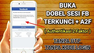 Atasi sesi fb kode authentikasi 2 faktor dan terkunci nomer hp tidak aktif - A2F terbaru