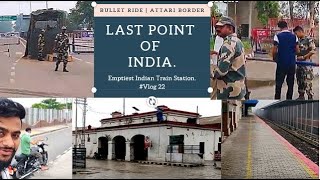 Bullet Ride to Last Point of India Pakistan Attari Border | Emptiest Indian Train Station | #Vlog 22