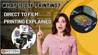 What is DTF Printing? | Direct To Film Printing Explained || Zdigitizing