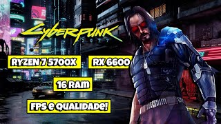 RYZEN 7 5700X + RX 6600 no CYBERPUNK 2077 - melhor configuração gráfica!