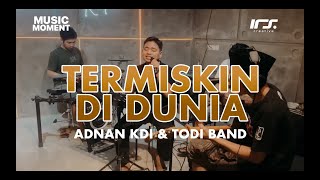 TERMISKIN DI DUNIA (Adnan KDI & TODI BAND) cover song