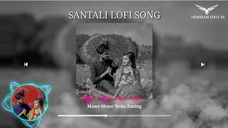 Mone Mone Tedo aming sibilam kan || Santali lofi song🎵 #santalilofisong #lofi #santali #lofisong