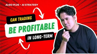 Can trading be profitable in Long-Term? Strategies-by-Step Guide to Master in Trading. Algo Plus 029