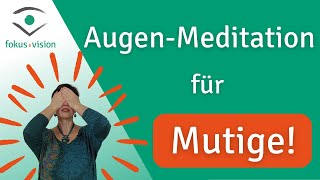 Augenmeditation für Mutige – was willst du nicht sehen?