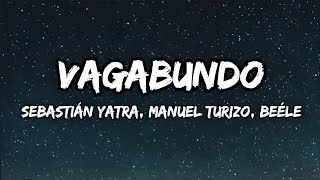 Sebastián Yatra, Manuel Turizo, Beéle - VAGABUNDO ( Lyrics) - Jhayco, Quevedo