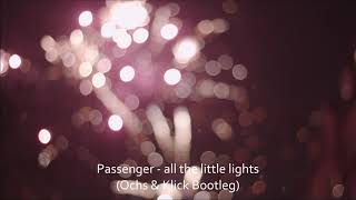 Passenger - all the little lights (Ochs & Klick Bootleg)