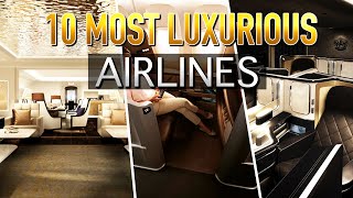 10 Most Luxurious Airlines In The World