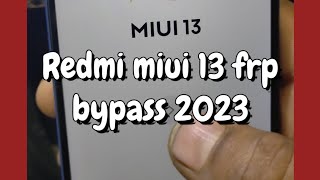 Redmi miui 13 frp bypass without pc 2023 |