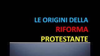 LA RIFORMA PROTESTANTE: LE ORIGINI