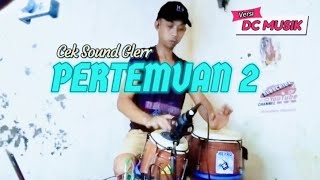 Cek Sound Virall PERTEMUAN DUA Versi DC Musik | Cover Cak Tar Kendang