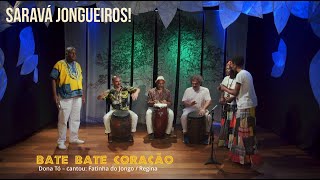 Saravá Jongueiros! - Bate, Bate Coração - Dona Tó - Fatinha do Jongo e Regina