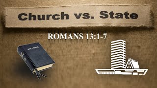 Romans 13:1-7 Church vs State