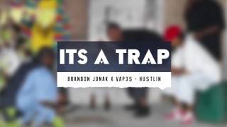 Brandon Jonak X VAP3$ - Hu$tlin