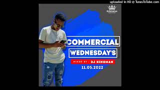 Commercial Wednesday's Mixed By DJ Kingman 11.05.2022