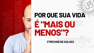 Sua vida é "mais ou menos"?