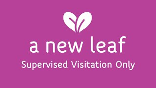 Supervised Visitation Only | A New Leaf