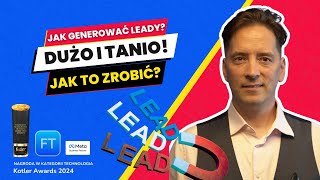 Jak generować leady? Głupie Pytanie: TANIO i DUŻO! Sztuką jest wiedzieć JAK to zrobić!"