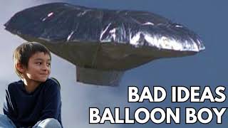 Balloon Boy - We Did it For the Show - Bad Ideas #48