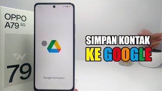 Cara Menyimpan Kontak Ke Akun Google di Hp Oppo A79