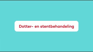 Wat is een Dotter- en Stentbehandeling?