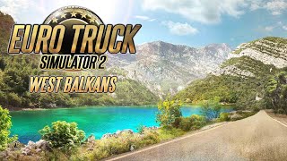 Euro Truck Simulator 2: West Balkans DLC | XT Gameplay