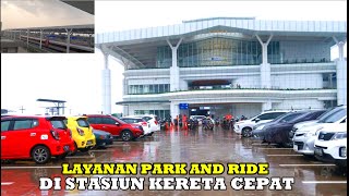 MAKIN NYAMAN.!!  Fasilitas PARK AND RIDE Di Stasiun Kereta Cepat I Rame2 Beralih Naik WHOOSH