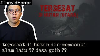 KISAH HOROR : TERSESAT DI HUTAN DAN MEMASUKI ALAM LAIN ? #ThreadHorror Eps44