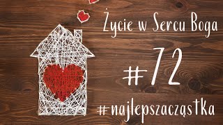 #najlepszacząstka #72 - Życie w Sercu Boga