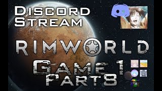 Rimworld Discord Stream - Game 1 Part 8