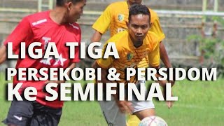 Liga 3 Persekobi dan Persidom ke Semifinal