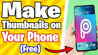 How to EASILY Make PROFESSIONAL YouTube Thumbnails for FREE on Your Phone (QUICK)