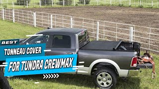 Top 5 Best Tonneau Cover for Tundra Crewmaxs Review in 2022