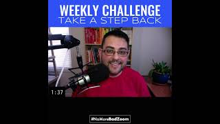 WEEKLY CHALLNGE: Take a step back