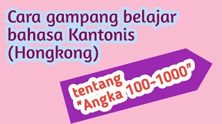 BELAJAR BAHASA KANTONIS TENTANG ANGKA 100-1000